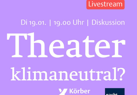 Theater klimaneutral? – Diskussionsveranstaltung von Körber-Stiftung und nachtkritik.de