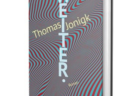 Thomas Jonigk: Weiter. – Eine Beschwörung der Liebe, der Literatur und alten BRD-Miefs